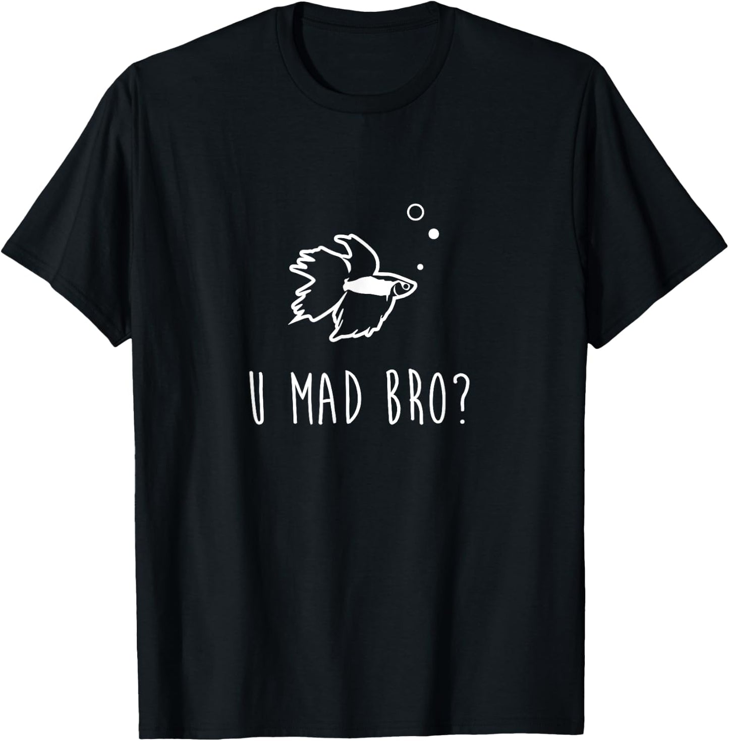 Betta Fish Shirt, U Mad Bro Funny Cute Pet Owner Gift T-Shirt - T-Shirt | Black