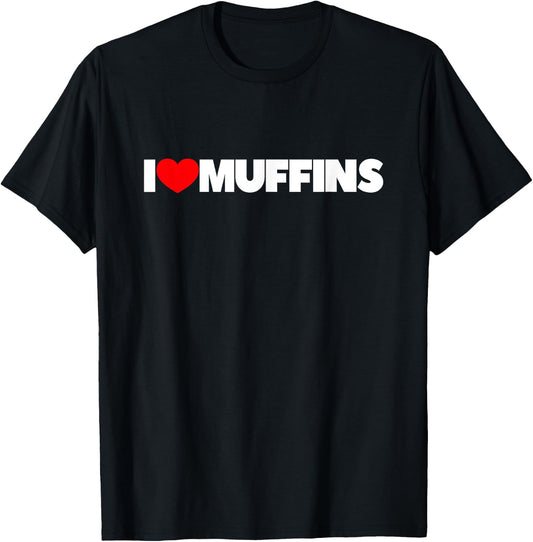 I Love Muffins T-Shirt - T-Shirt | Black