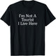 I'm Not A Tourist - I Live Here T-Shirt - T-Shirt | Black