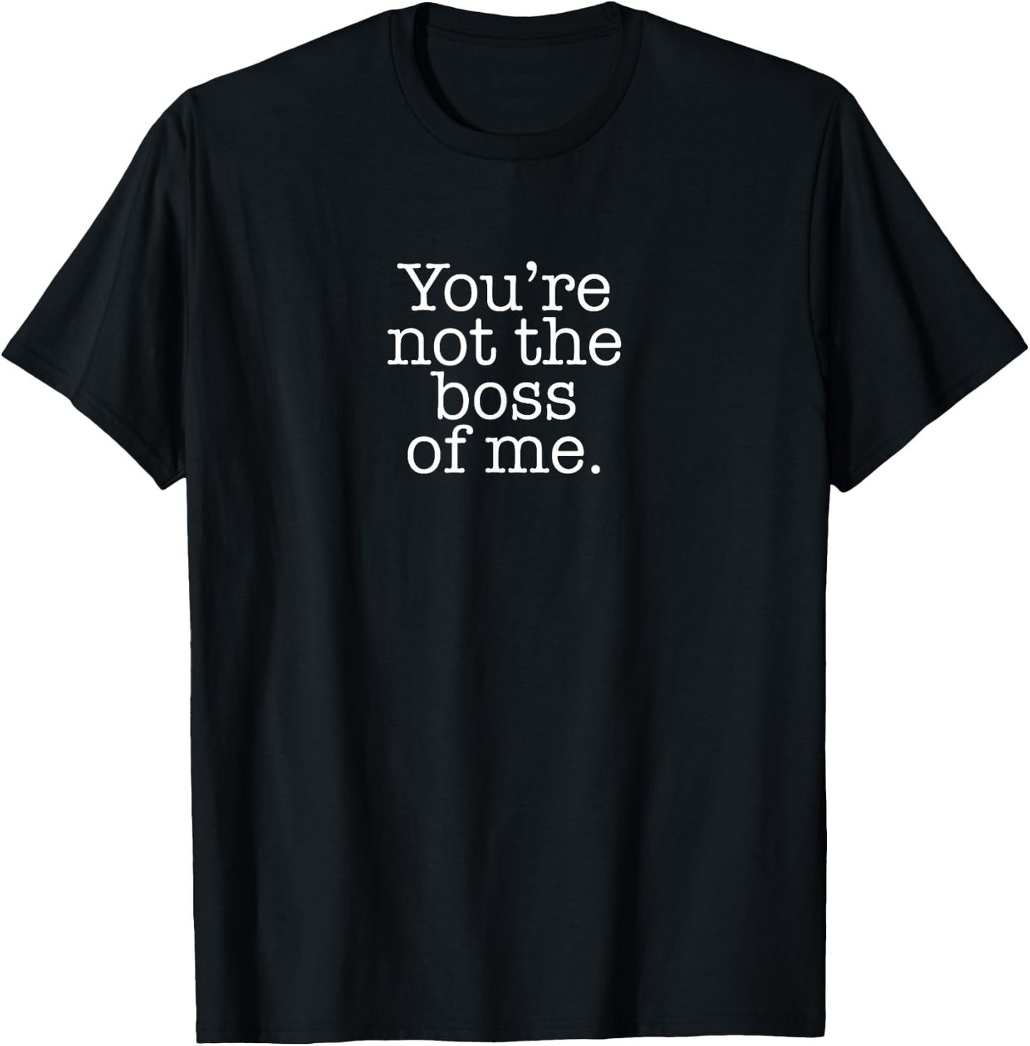 You're not the boss of me funny T-Shirt - T-Shirt | Black