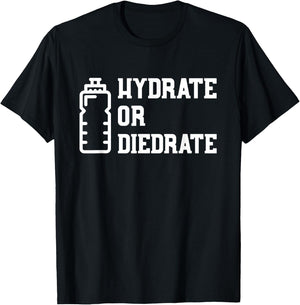 Hydrate or Diedrate T-Shirt - T-Shirt | Black