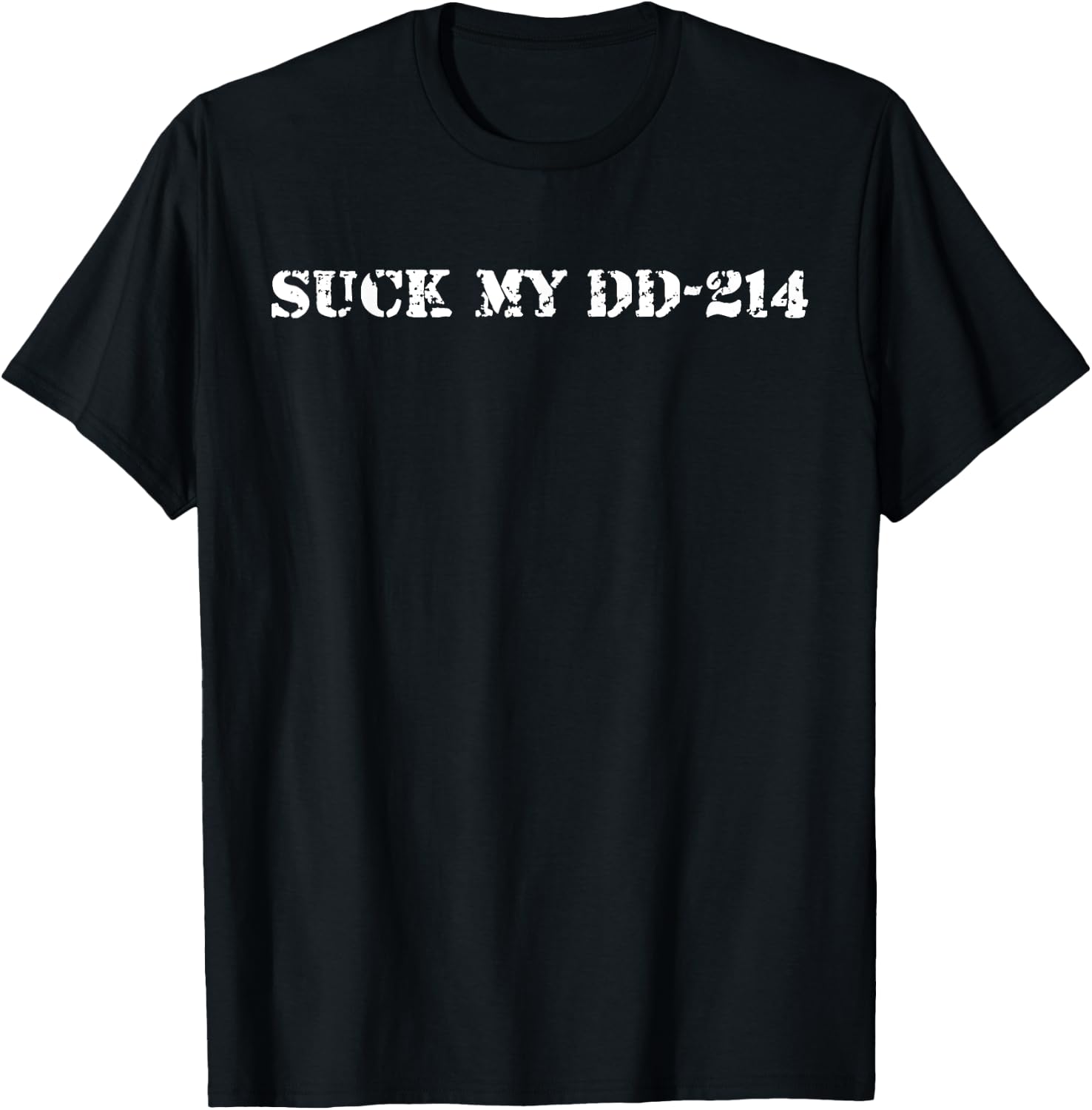 Suck My DD-214 Distressed Veteran Military T-Shirt - T-Shirt | Black