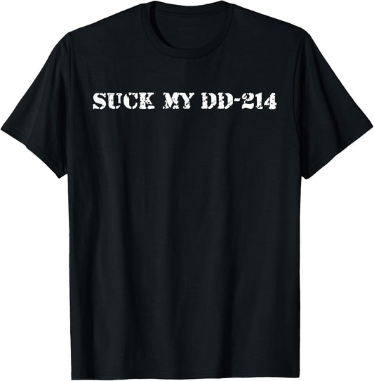 Suck My DD-214 Distressed Veteran Military T-Shirt - T-Shirt | Black