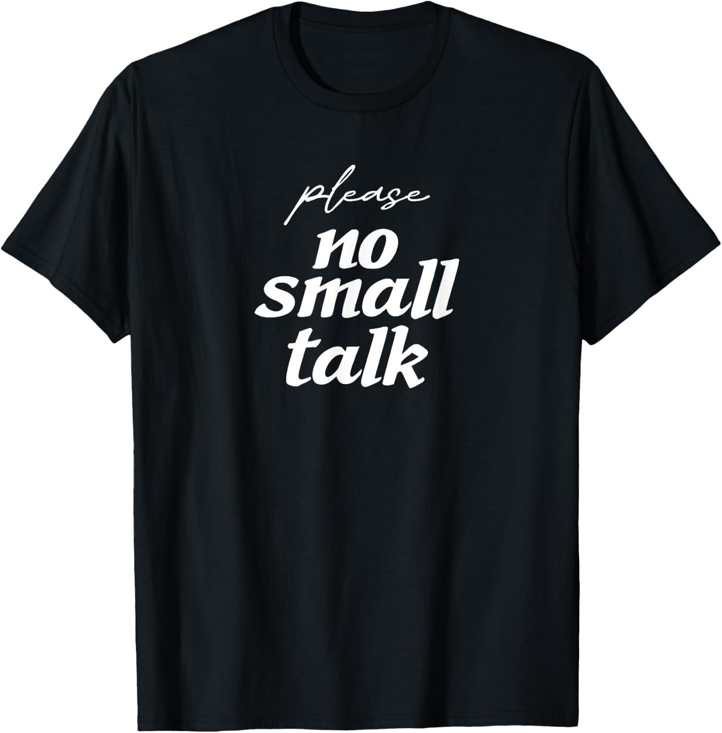 Please No Small Talk Funny Iconic Social Media Fun Introvert T-Shirt - T-Shirt | Black