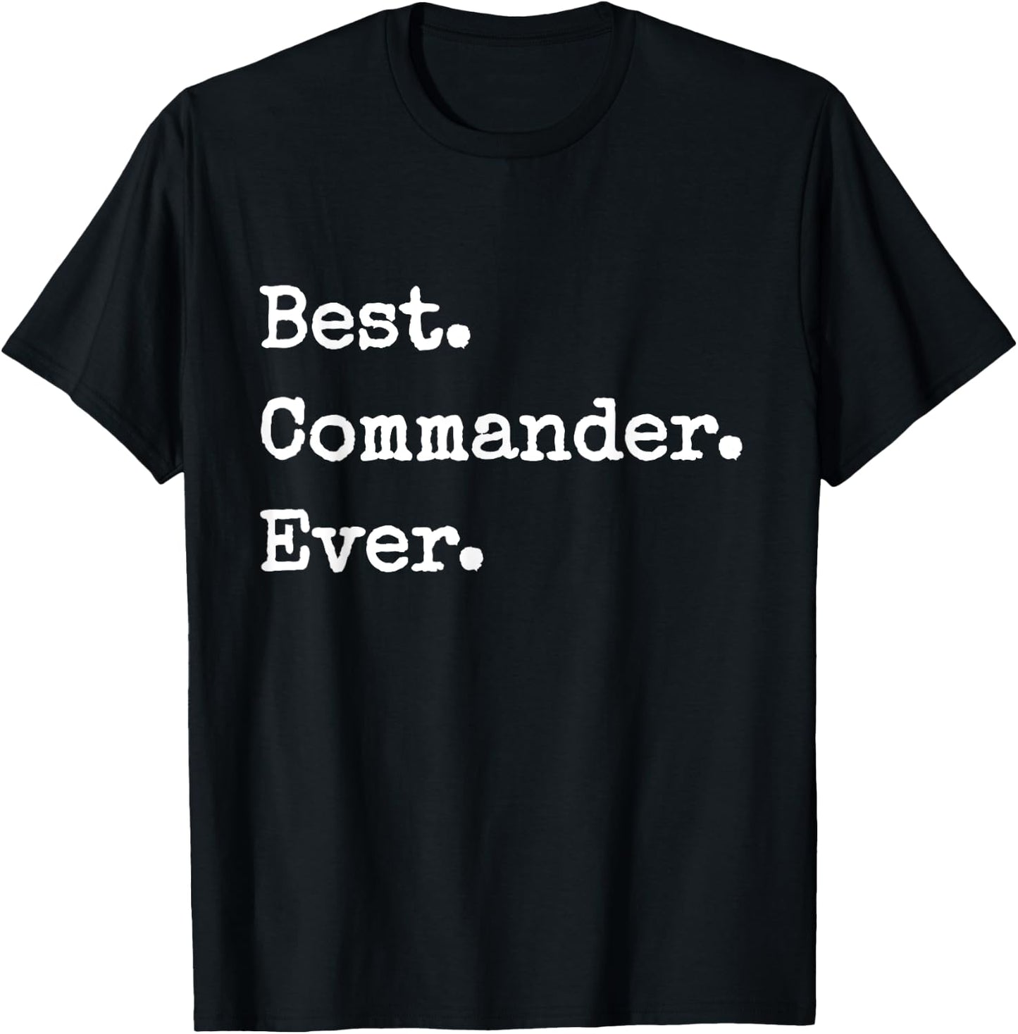 Best. Commander. Ever Funny Commander T-Shirt - T-Shirt | Black