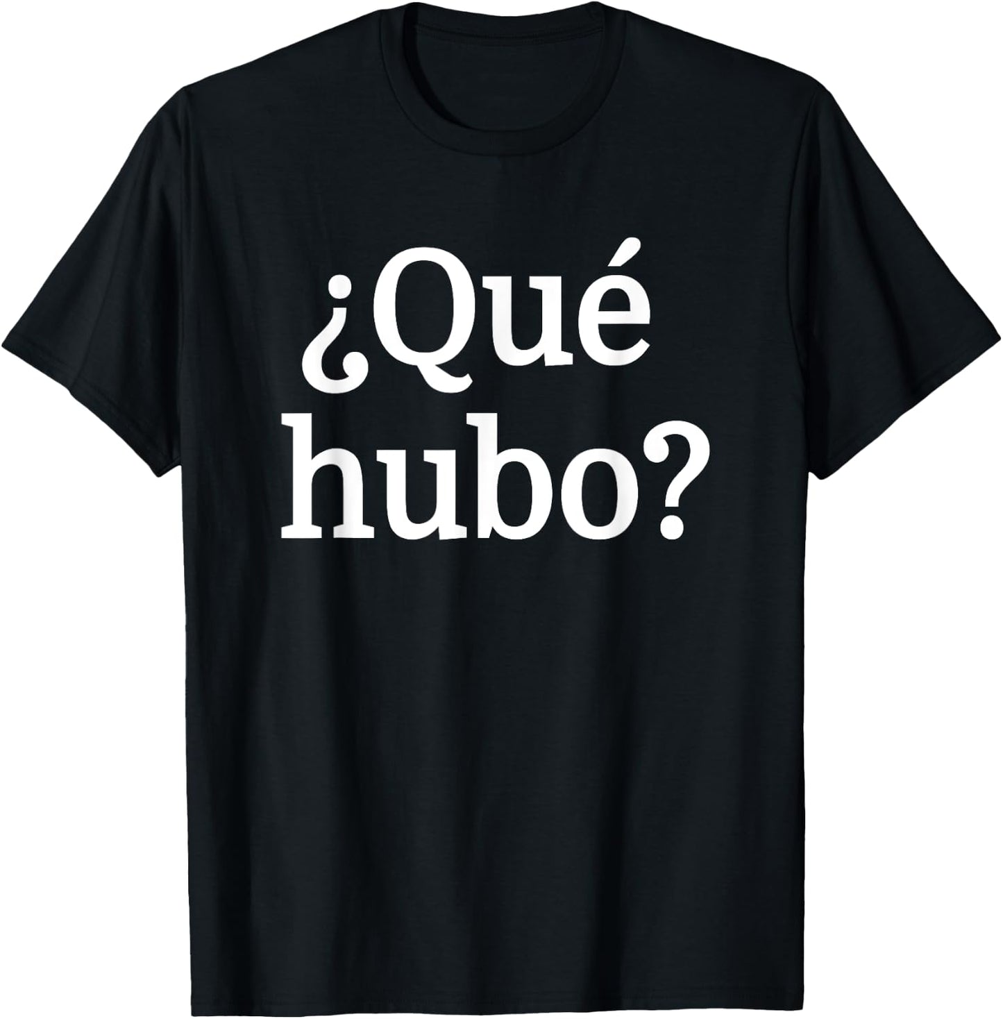 Que Hubo?-Chilean Spanish Slang Camiseta T-Shirt - T-Shirt | Black