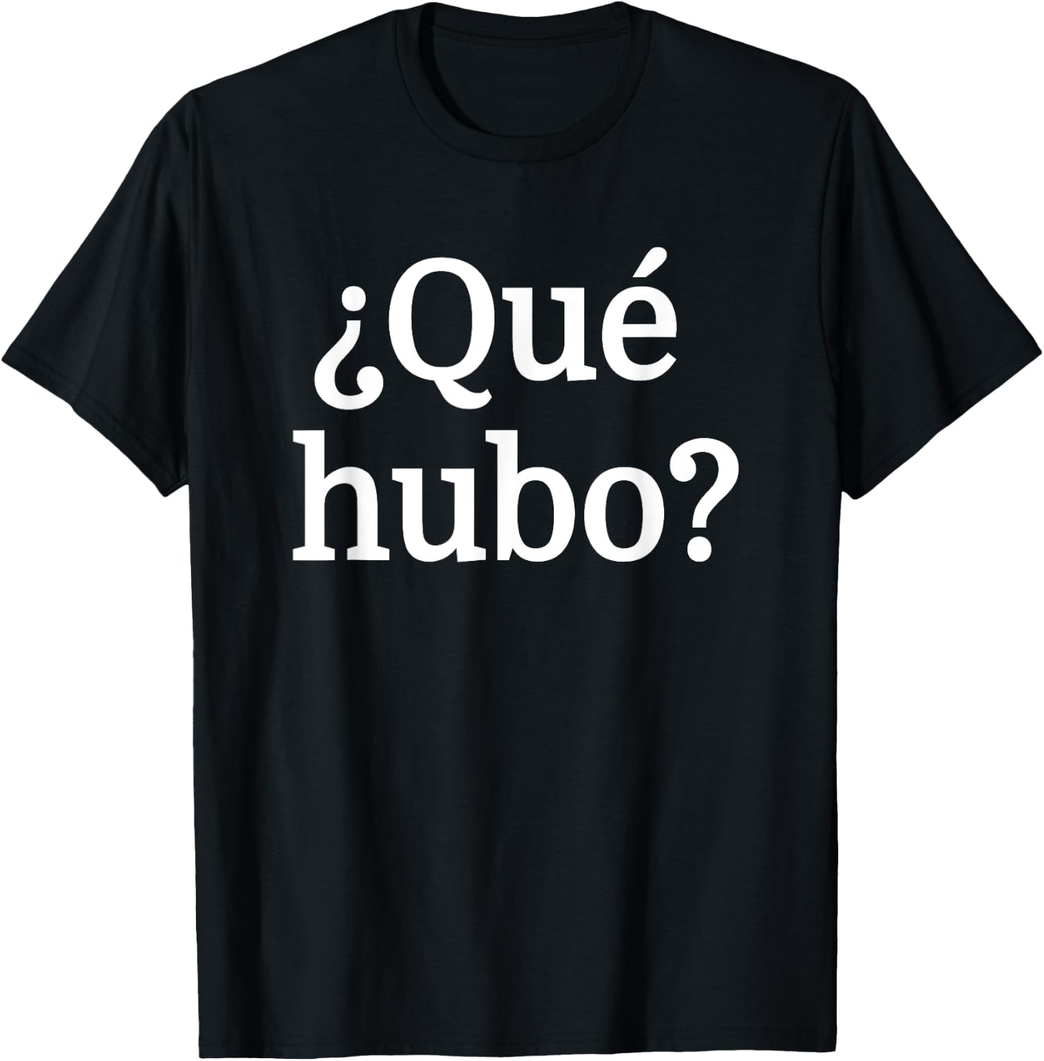 Que Hubo?-Chilean Spanish Slang Camiseta T-Shirt - T-Shirt | Black