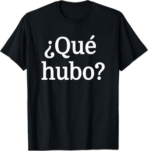 Que Hubo?-Chilean Spanish Slang Camiseta T-Shirt - T-Shirt | Black