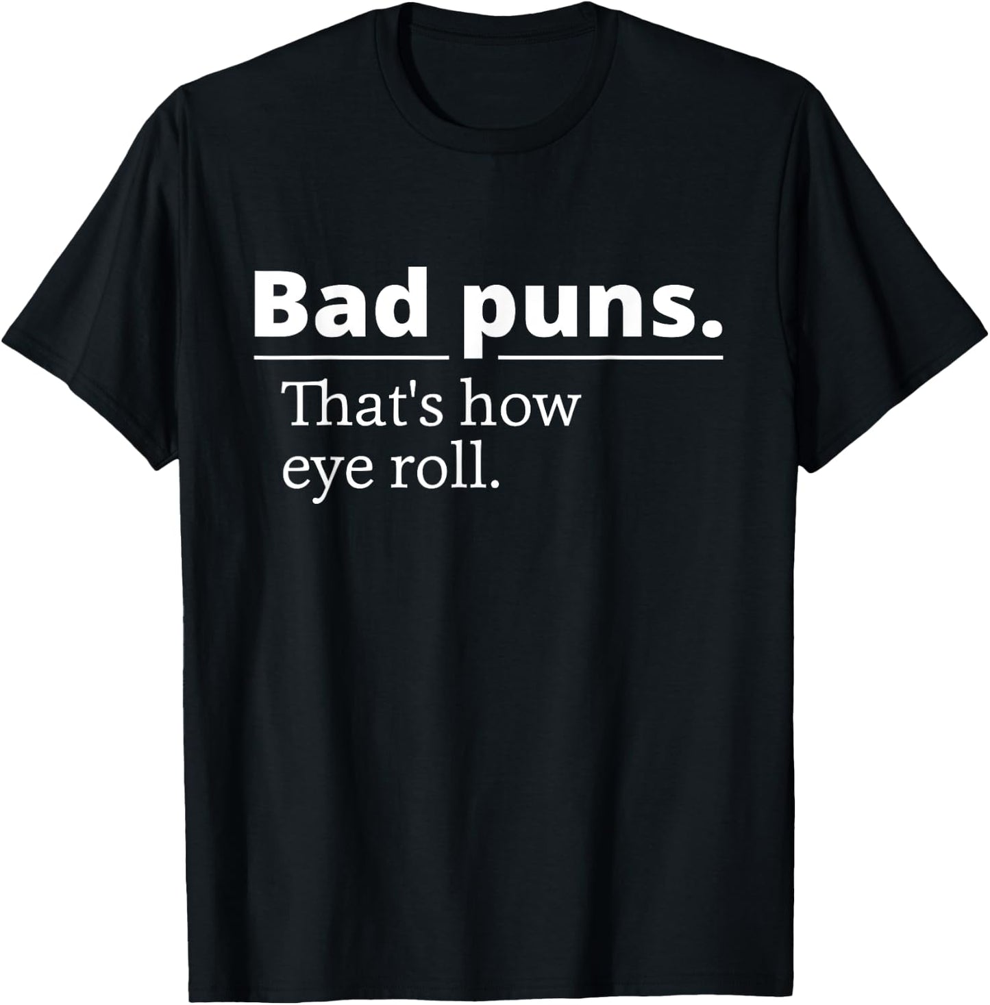 Bad Puns That's How Eye Roll Funny Person Gift T-Shirt - T-Shirt | Black