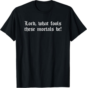 Lord What Fools These Mortals Be Shakespeare Quote Midsummer T-Shirt - T-Shirt | Black