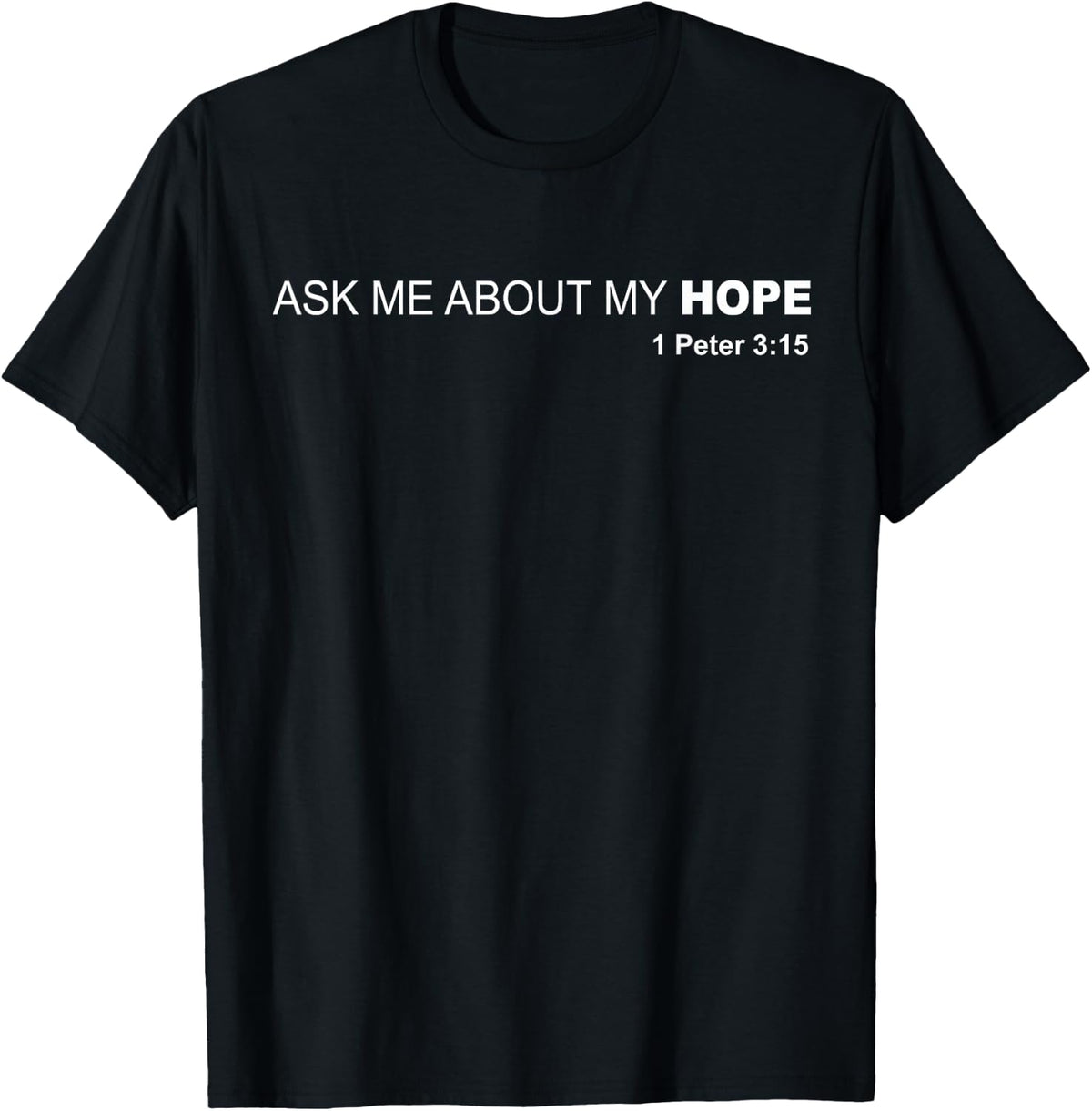 Ask Me About My Hope - 1 Peter 3:15 Jesus Christ Savior T-Shirt - T-Shirt | Black