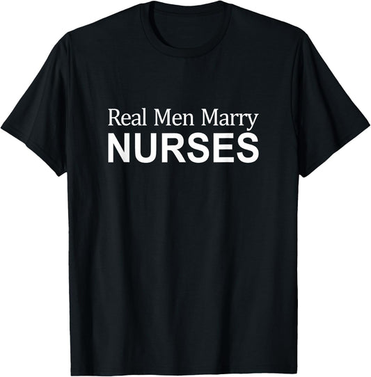 Real Men Marry Nurses T-Shirt - T-Shirt | Black