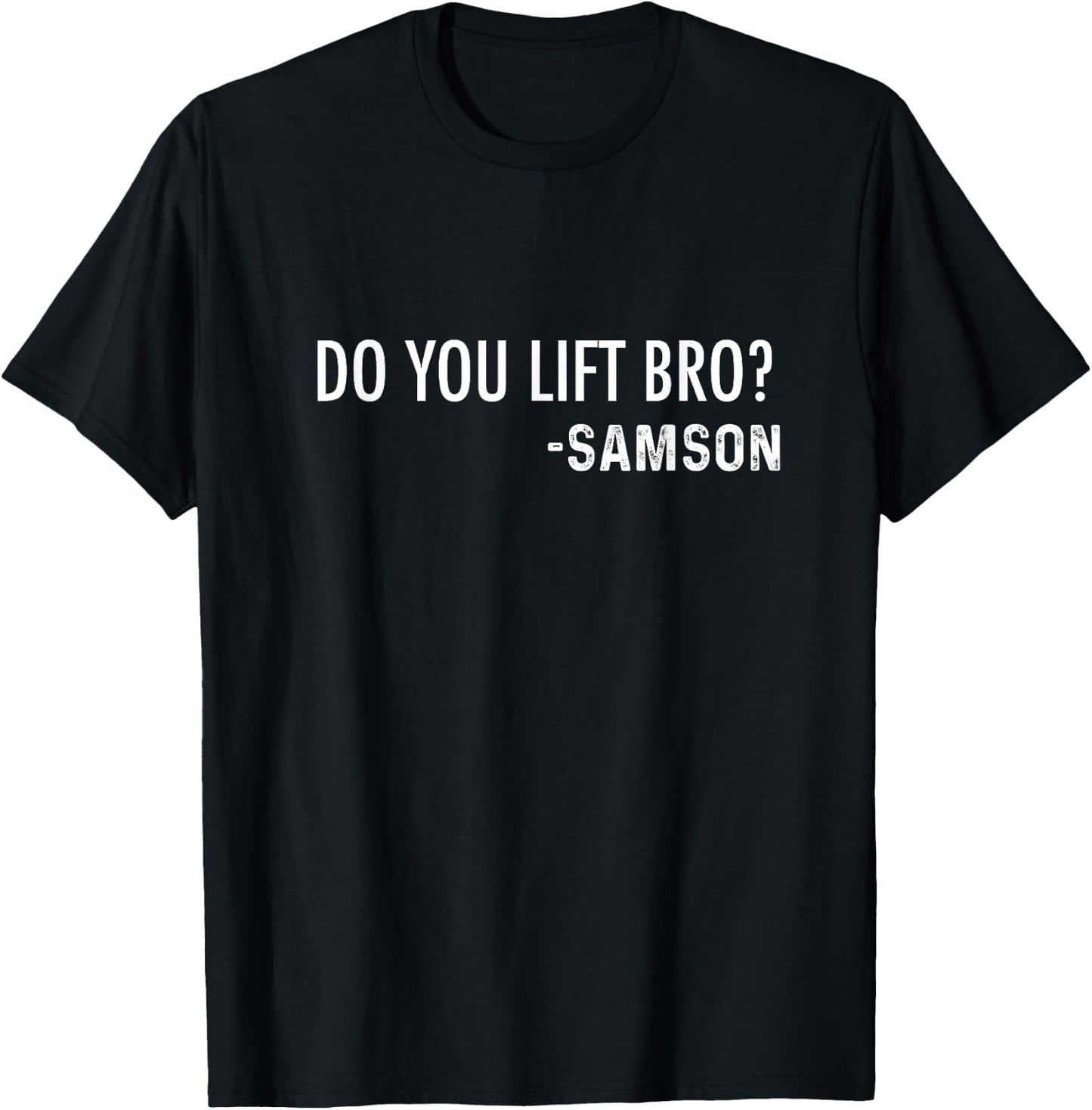 Do You Lift Bro? -Samson | Funny Christian Bible Joke T-Shirt - T-Shirt | Black