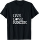 Dog Rescue Shirt Live Love Rescue Dogs Men Women Girls Kids T-Shirt - T-Shirt | Black