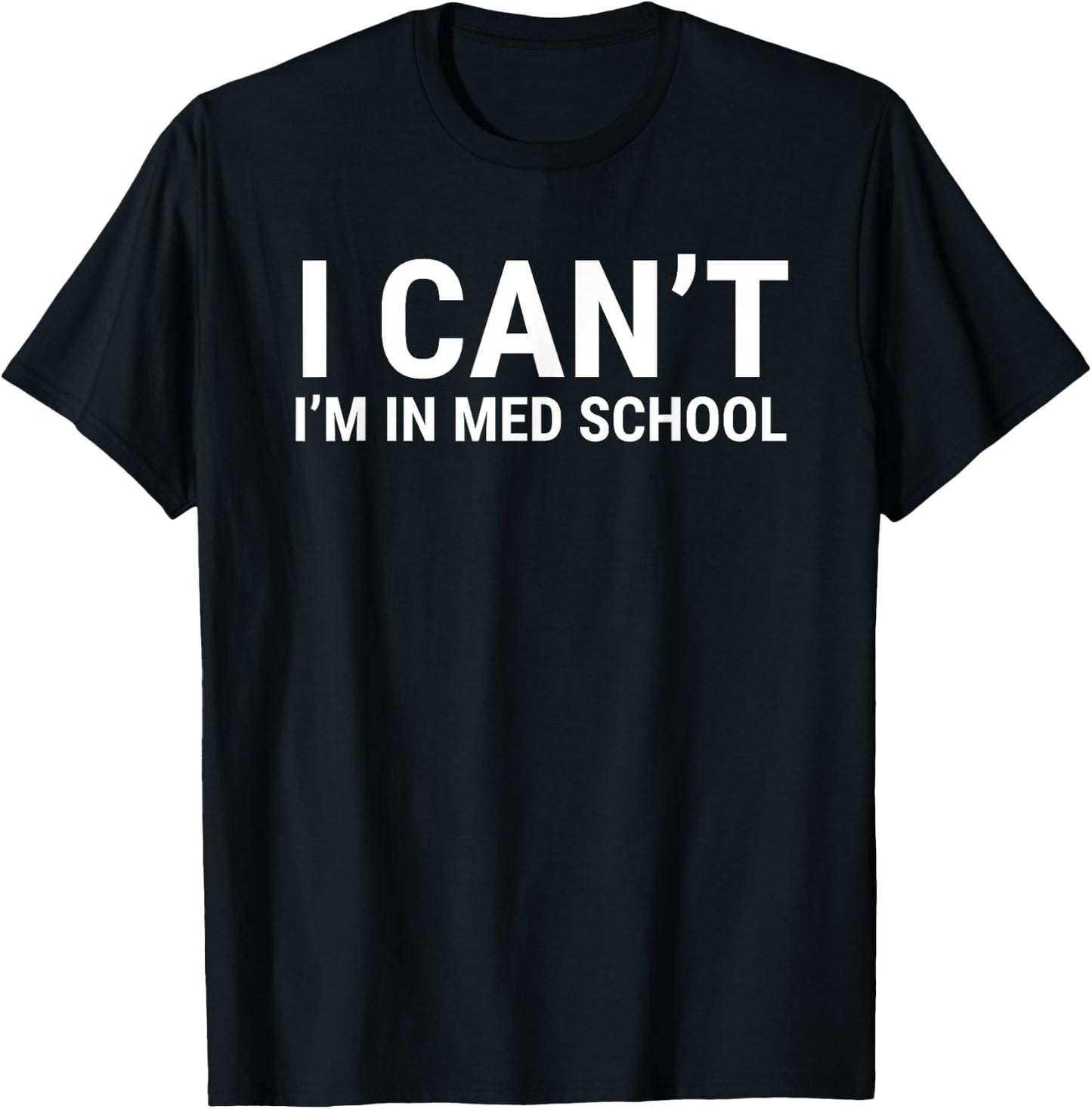 I Can't I'm In Med School Funny Medical Doctor Student T-Shirt - T-Shirt | Black