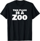 This Place is A Zoo Funny Chaos Humor Quote T-Shirt - T-Shirt | Black
