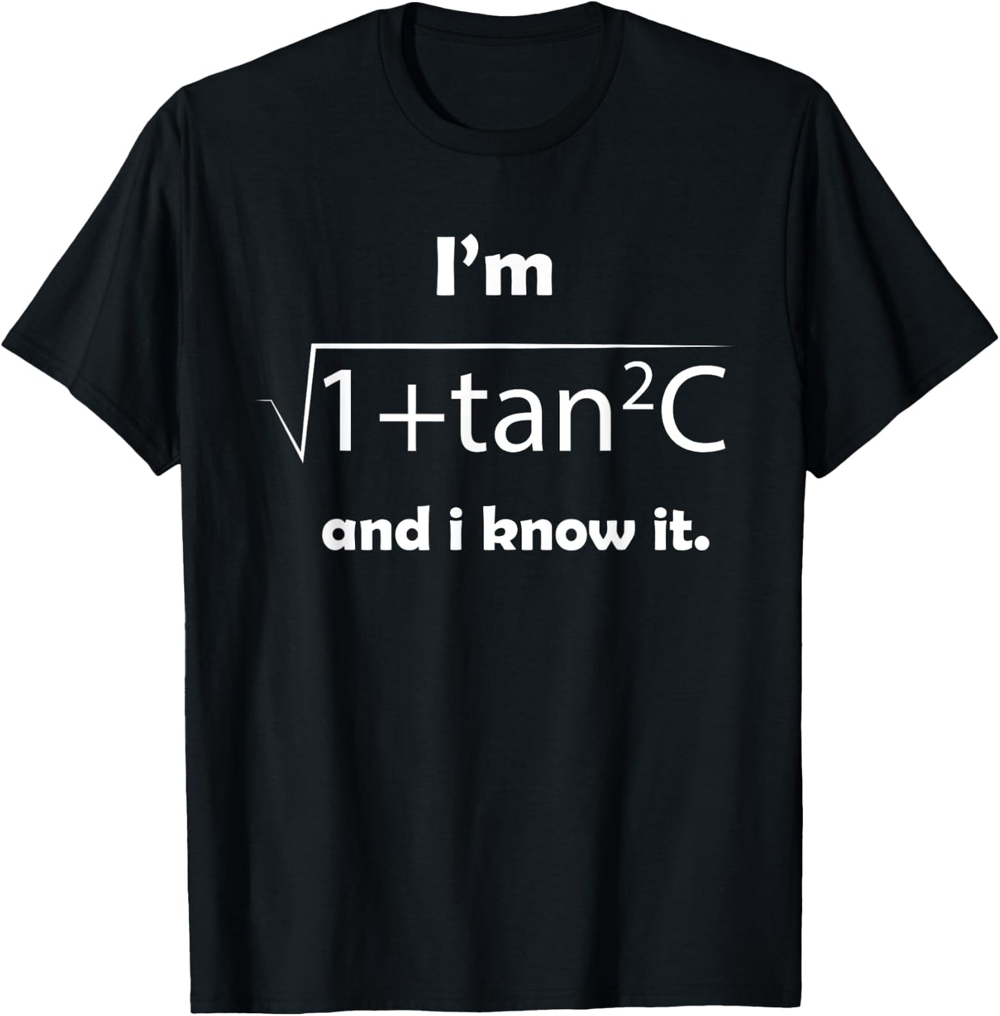 I'm Sec C And I Know It - Funny Sexy Math Humor T-Shirt - T-Shirt | Black
