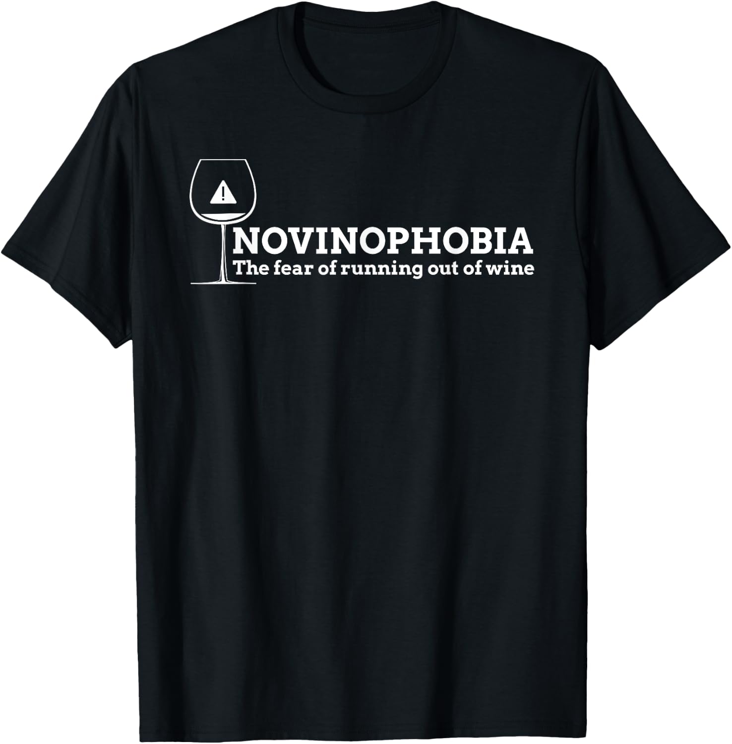 Novinophobia the fear of running out of wine sommelier drink T-Shirt - T-Shirt | Black