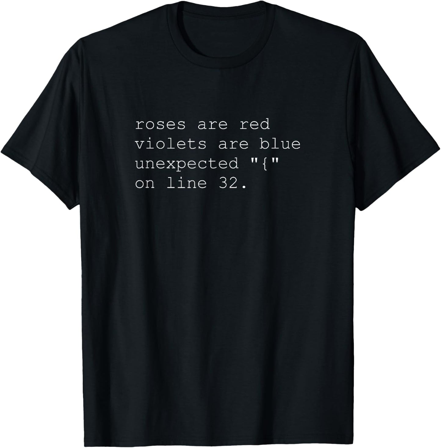 Roses Are Red Unexpected } line 32 - for Developers T-Shirt - T-Shirt | Black