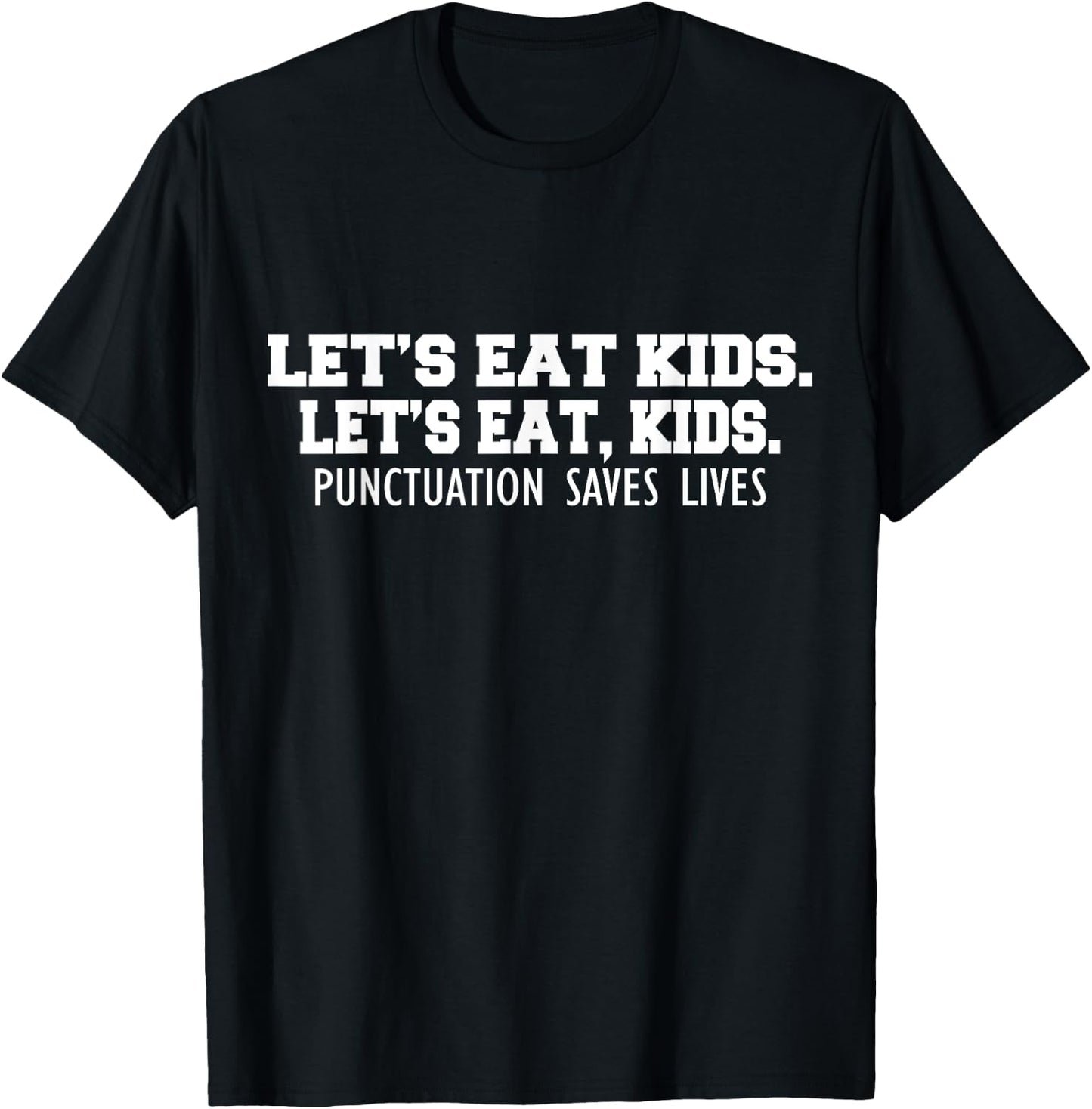 Lets Eat Kids Punctuation Saves Lives Commas Matter T-Shirt - T-Shirt | Black