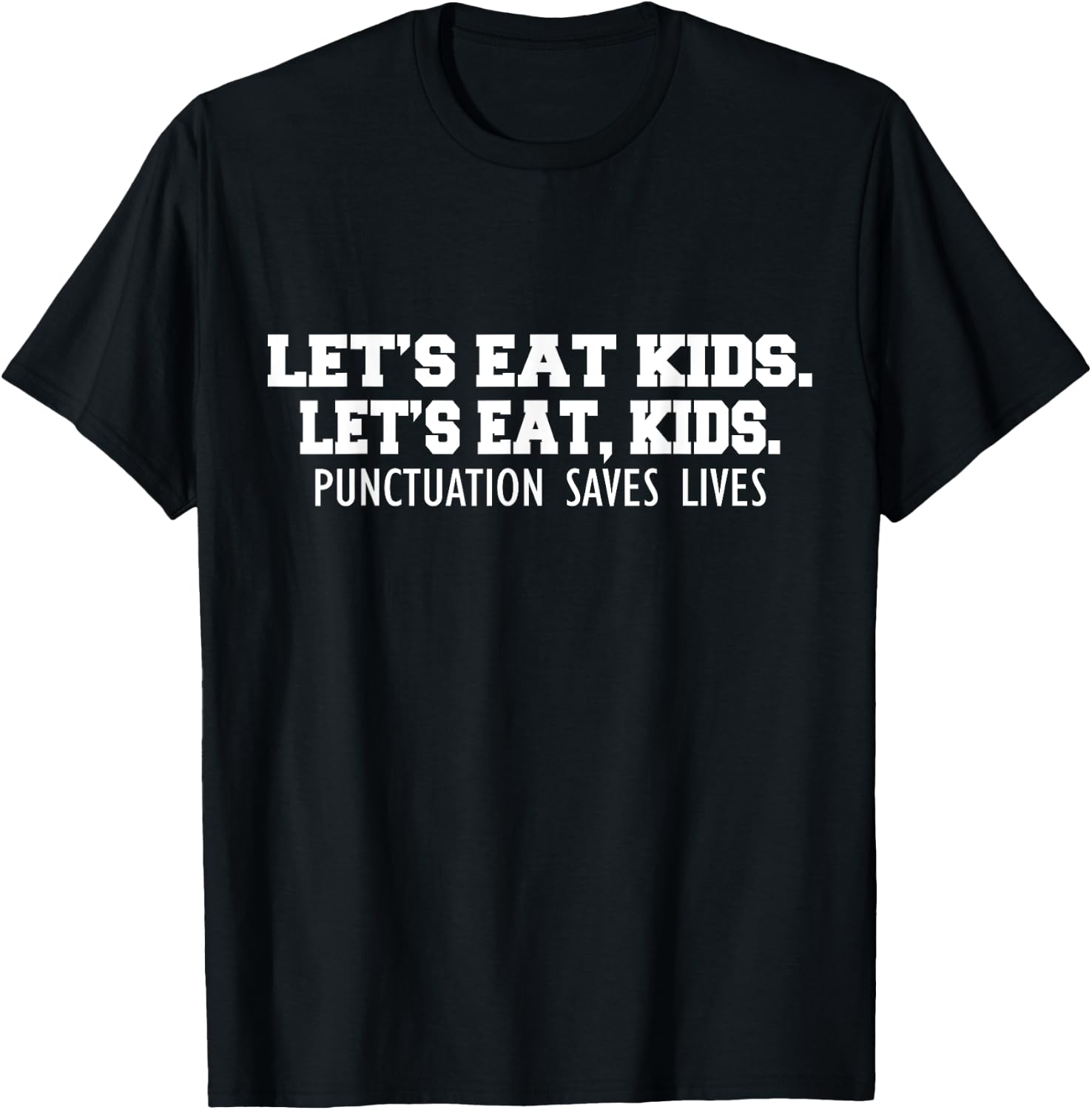 Lets Eat Kids Punctuation Saves Lives Commas Matter T-Shirt - T-Shirt | Black