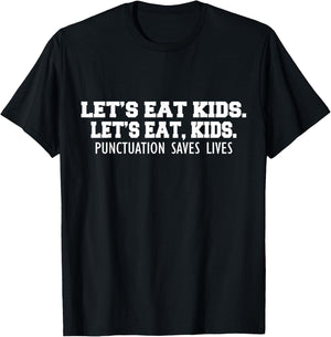 Lets Eat Kids Punctuation Saves Lives Commas Matter T-Shirt - T-Shirt | Black