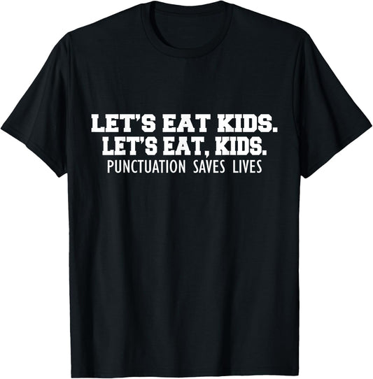 Lets Eat Kids Punctuation Saves Lives Commas Matter T-Shirt - T-Shirt | Black