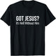 Got Jesus It's Hell Without Him T-Shirt - T-Shirt | Black