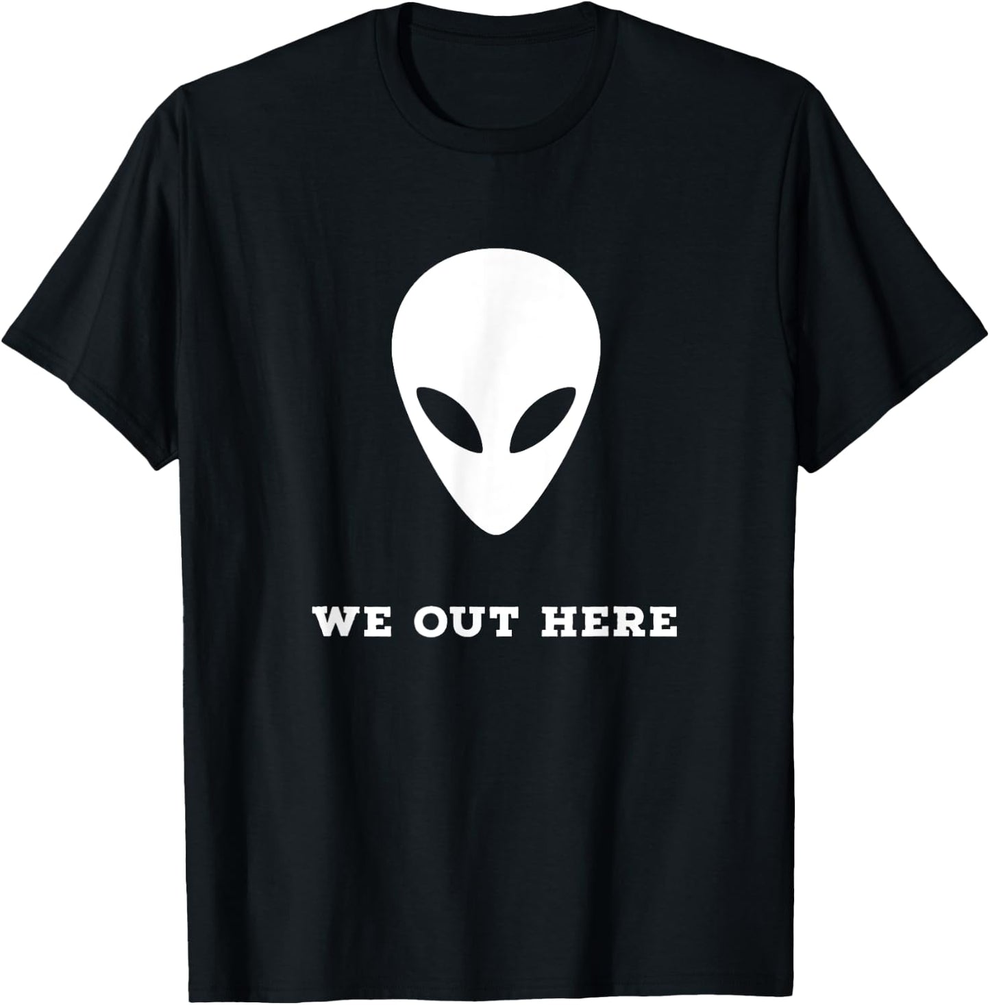 Alien We Out Here Area 51 Fun Gift T-Shirt - T-Shirt | Black