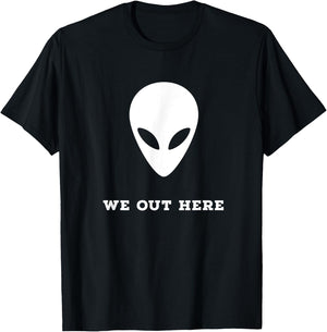 Alien We Out Here Area 51 Fun Gift T-Shirt - T-Shirt | Black