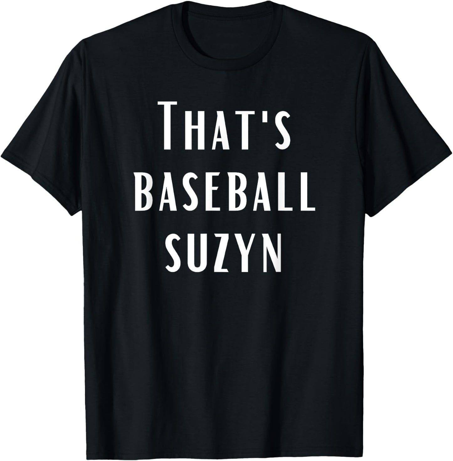 That's Baseball Suzyn New York Funny T-Shirt - T-Shirt | Black