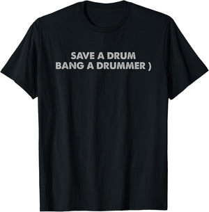 Save A Drum Bang A Drummer T-Shirt - T-Shirt | Black
