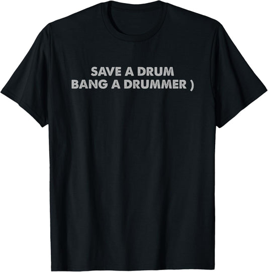 Save A Drum Bang A Drummer T-Shirt - T-Shirt | Black