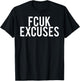 Fcuk excuses T Shirt - Cool funny gym workout fit gift T-Shirt - T-Shirt | Black