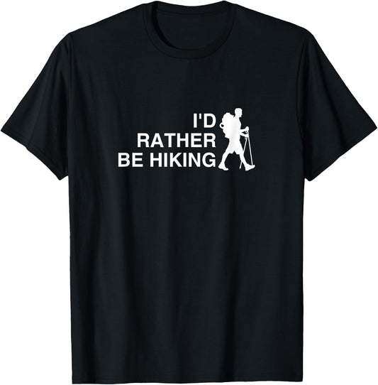 I'd Rather Be Hiking Funny Backpacking Shirt, Funny Hiking T-Shirt - T-Shirt | Black