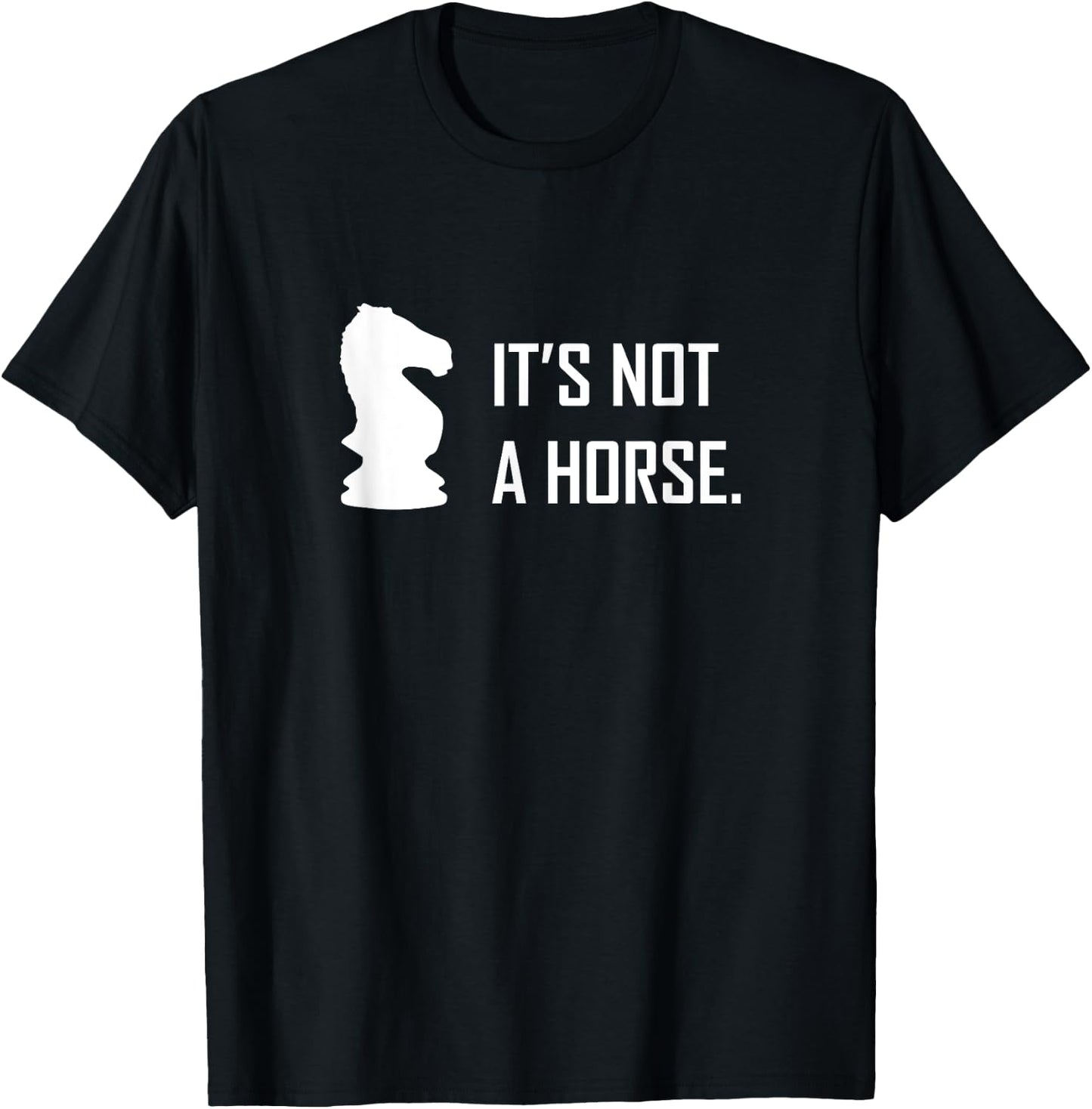 Funny Chess Its Not A Horse Knight Piece Player Gift T-Shirt - T-Shirt | Black