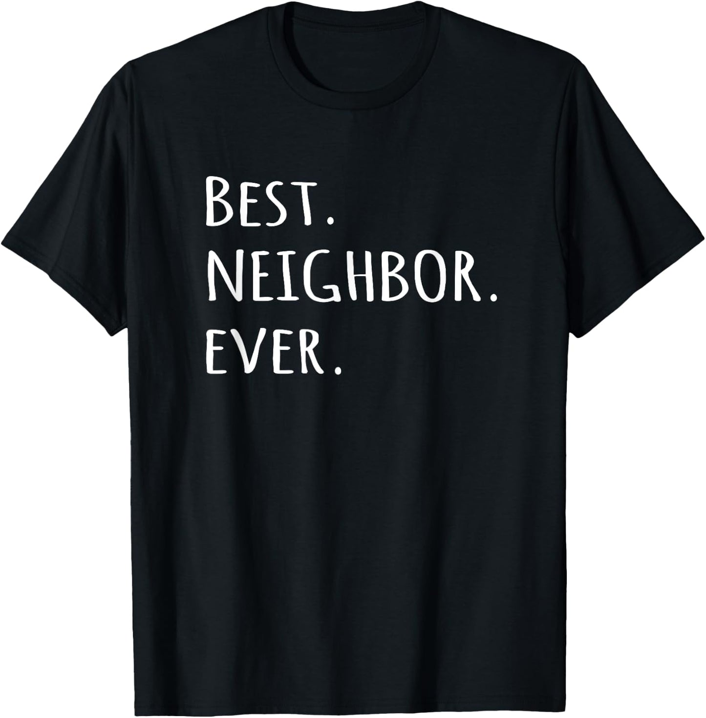 Best Neighbor Ever - fun friend next door T-Shirt - T-Shirt | Black