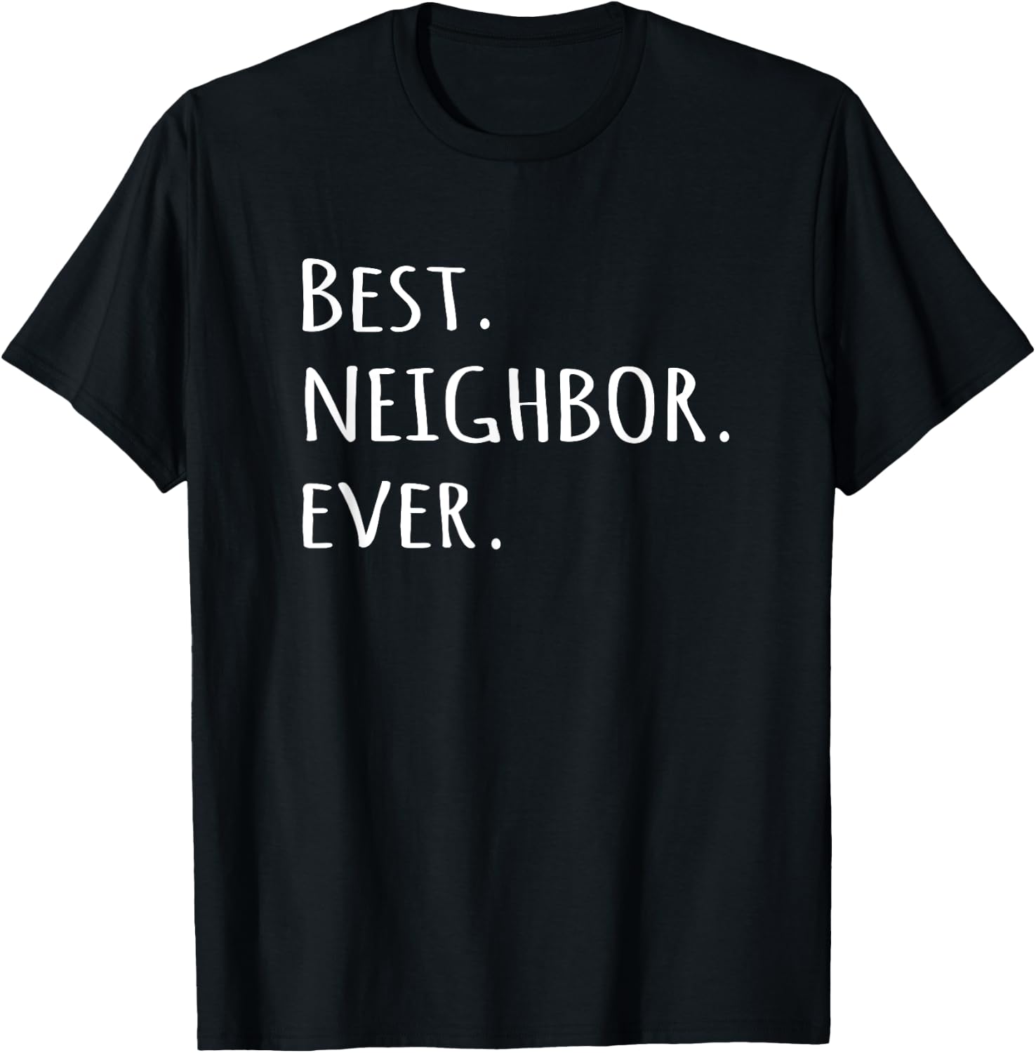 Best Neighbor Ever - fun friend next door T-Shirt - T-Shirt | Black