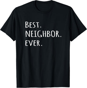 Best Neighbor Ever - fun friend next door T-Shirt - T-Shirt | Black
