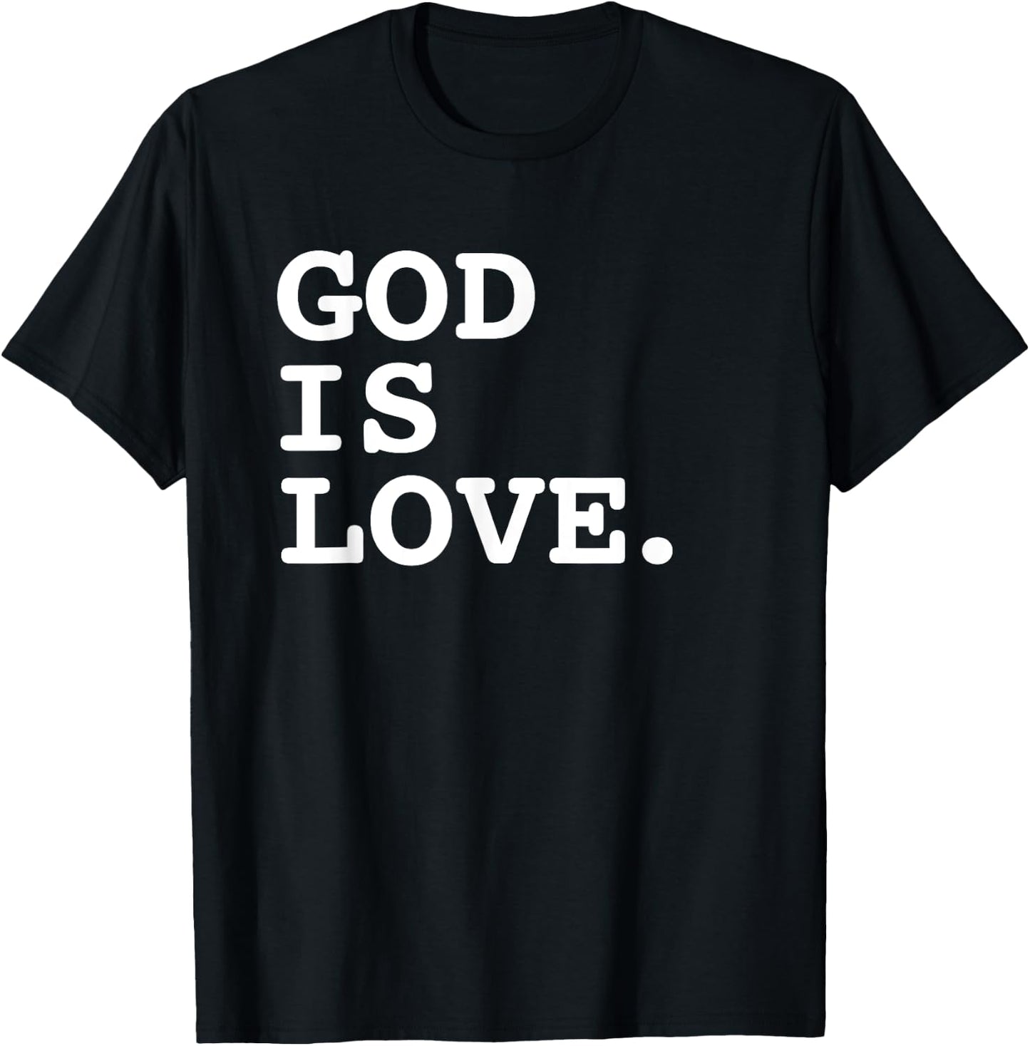 God Is Love. Deluxe Simple Encouraging Christian T-Shirt - T-Shirt | Black