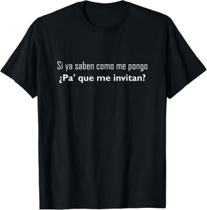 Si Ya Saben Como Me Pongo - - Funny T-Shirt - T-Shirt | Black