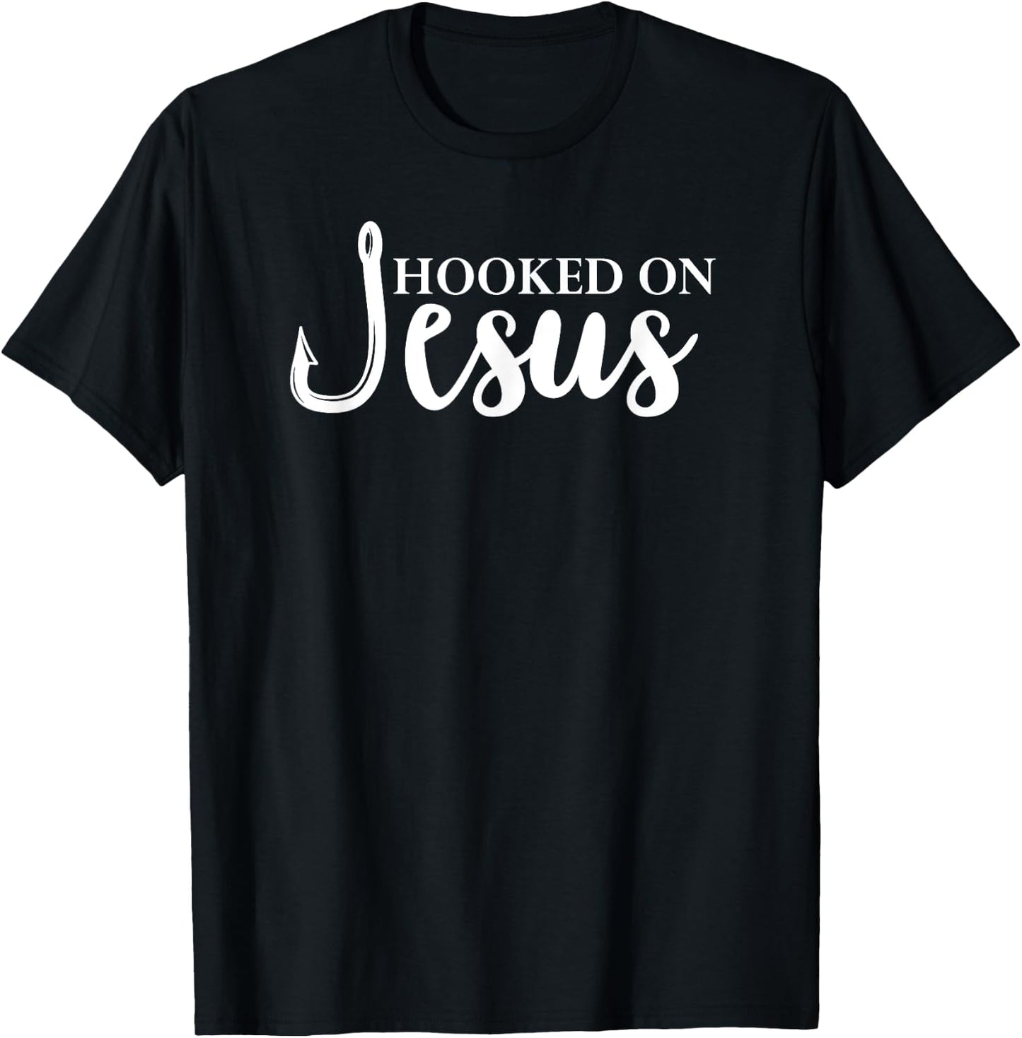 Hooked on Jesus ,Jesus Fisherman Shirt,Hooked on Jesus T-Shirt - T-Shirt | Black