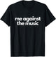 Me Against the Music T-Shirt - T-Shirt | Black