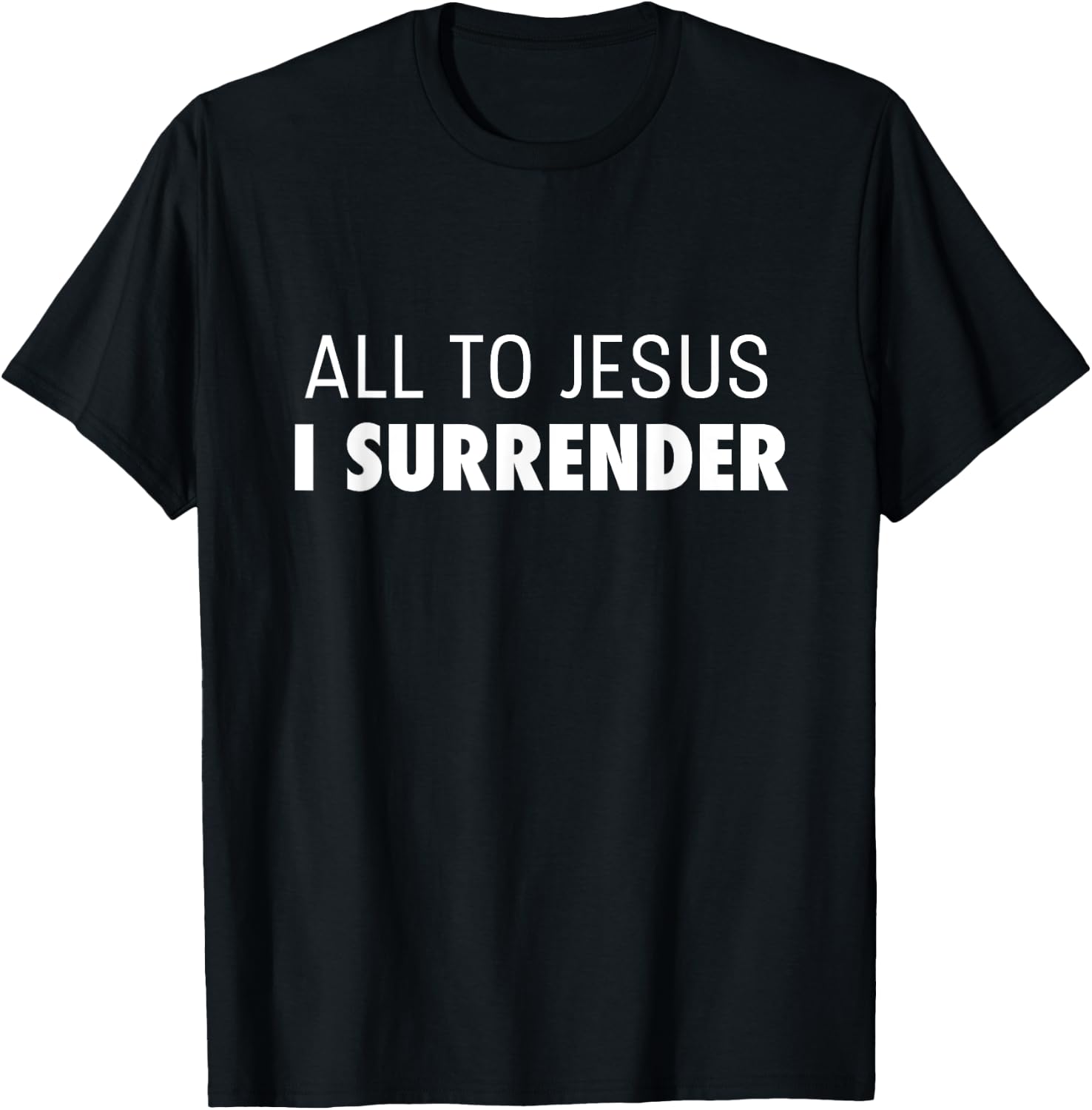 All To Jesus I Surrender Deluxe Encouraging Faith T-Shirt - T-Shirt | Black