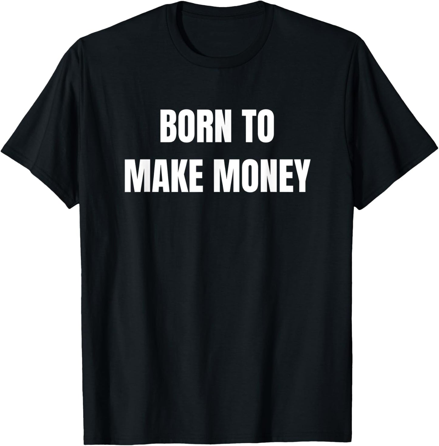 Born To Make Money Investor T-Shirt - T-Shirt | Black