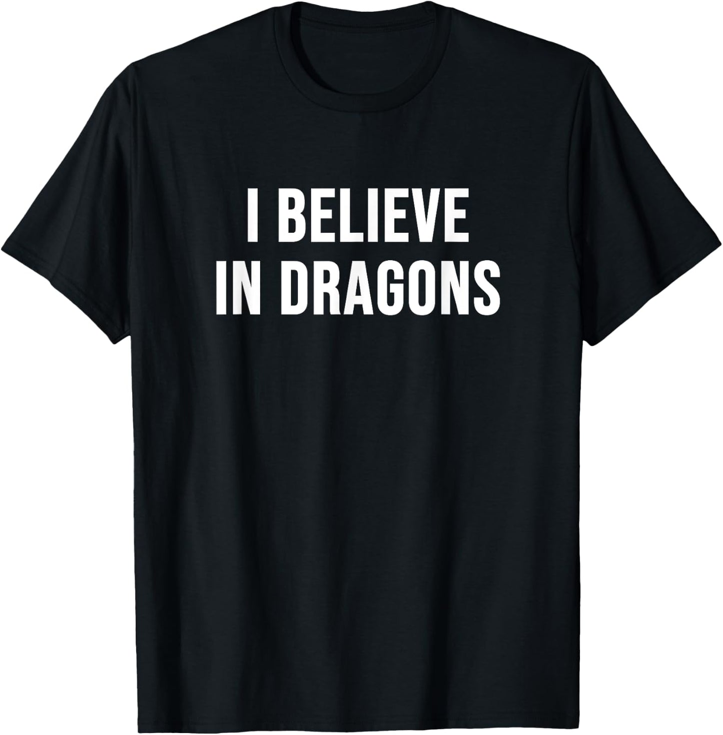 I Believe in Dragons T-Shirt - T-Shirt | Black