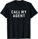 Agent Funny Call My Agent Humor Sarcastic Saying T-Shirt - T-Shirt | Black