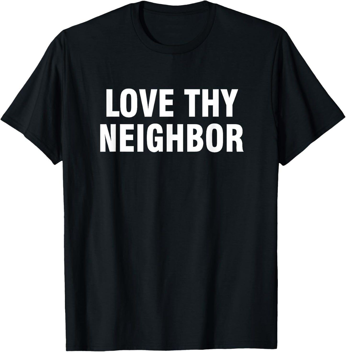 Love thy neighbor T-Shirt - T-Shirt | Black