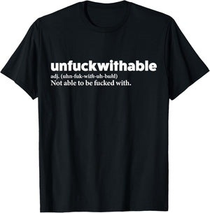 Unfuckwithable Shirt Funny Powerful Saying Motivational Gift T-Shirt - T-Shirt | Black
