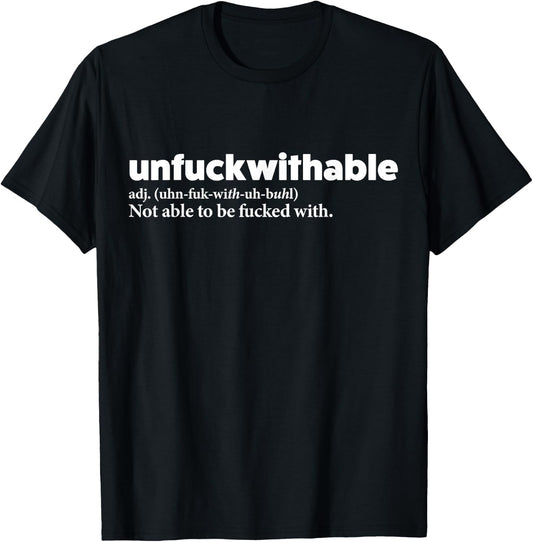 Unfuckwithable Shirt Funny Powerful Saying Motivational Gift T-Shirt - T-Shirt | Black